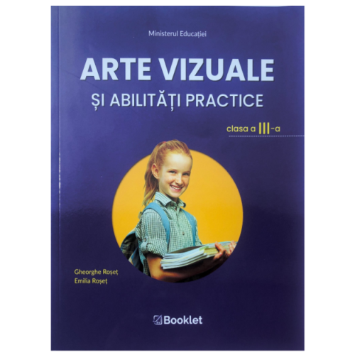 Arte vizuale si abilitati practice. Manual pentru clasa a III-a - Emilia Roset, Gheorghe Roset, editura Booklet