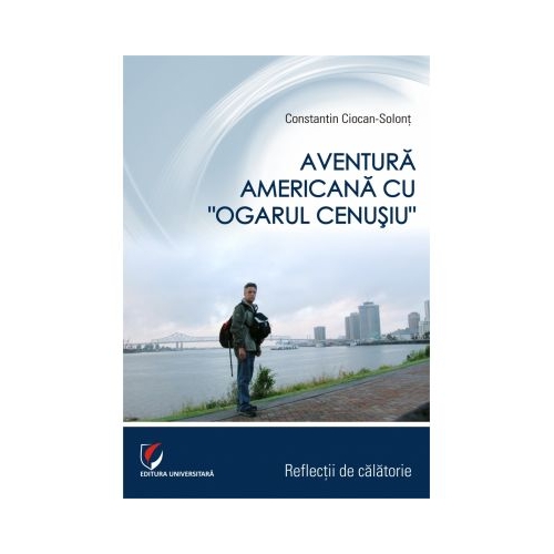 Aventura americana cu ”Ogarul cenusiu” - Constantin Ciocan-Solont
