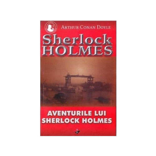 Aventurile lui Sherlock Holmes - Arthur Conan Doyle