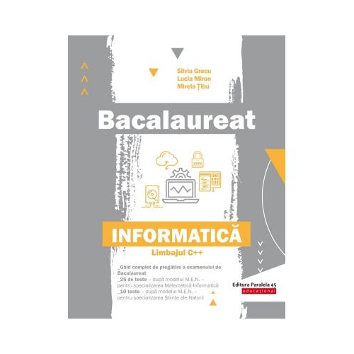 Bacalaureat. Informatica. Limbajul C++ - Silvia Grecu Informatica Clasele 9-12 Paralela 45 grupdzc