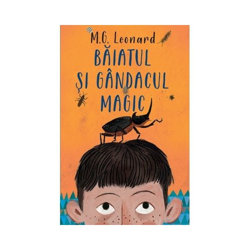 Baiatul si gandacul magic - M. G. Leonard