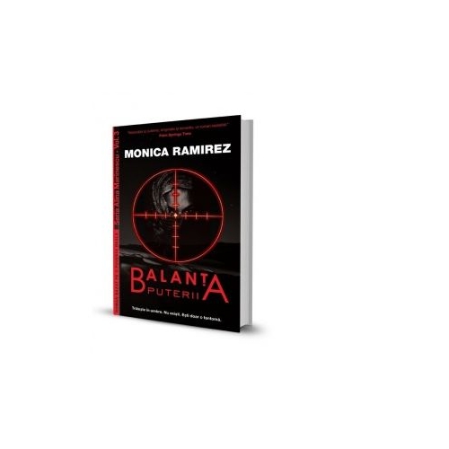 Balanta puterii. Seria Alina Marinescu, Vol. 3 - Monica Ramirez