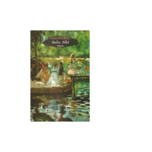 Balta Alba. Proza - Vasile Alecsandri. Volum publicat de editura Astro