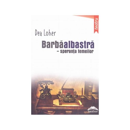 Barbaalbastra, speranta femeilor - Dea Loher