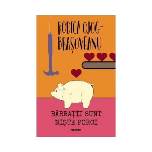 Barbatii sunt niste porci (ed. 2018) - Rodica Ojoc-Brasoveanu