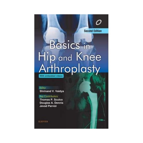 Basics in Hip and Knee Arthroplasty - Shrinand Vaidya