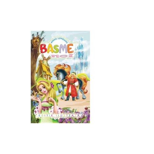 Basme noi - Mihail Lungianu