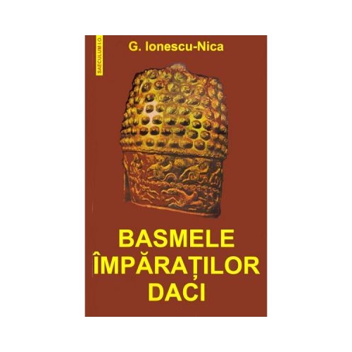 Basmele imparatilor daci - G. Ionescu-Nica Diverse SAECULUM VIZUAL