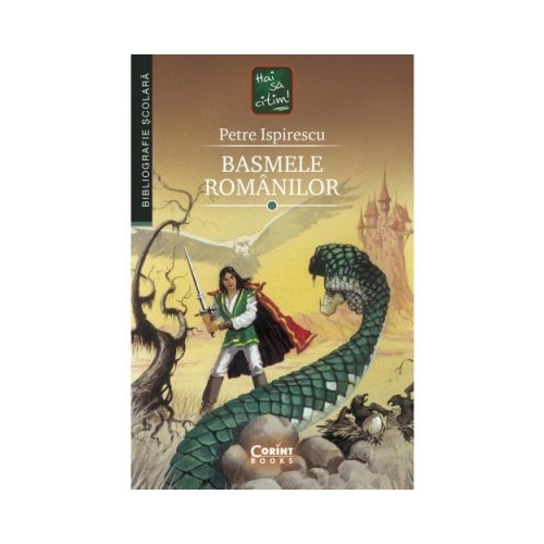 Basmele romanilor - Petre Ispirescu, editura Corint.