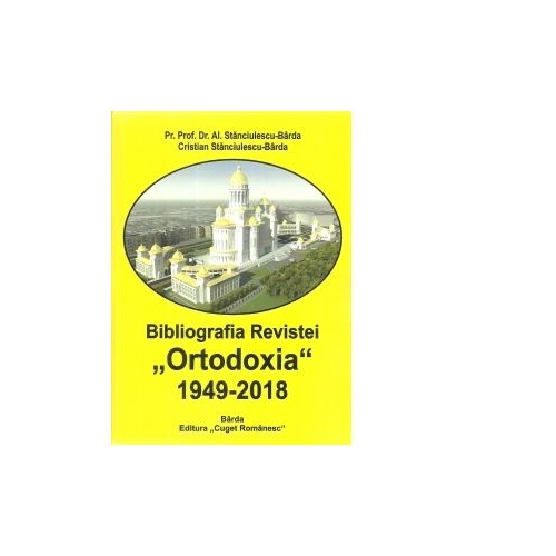 Bibliografia Revistei Ortodoxia, 1949-2018 - Al. Stanciulescu Barda, Cristian Stanciulescu-Barda