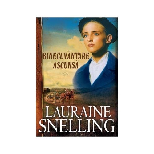 Binecuvantare ascunsa. Seria Red River of the North, volumul 6 - Lauraine Snelling