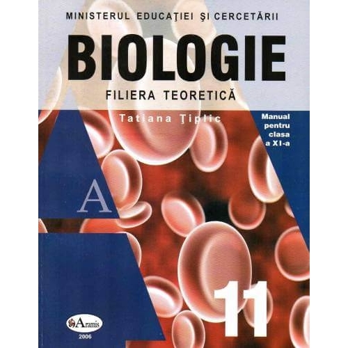 Biologie. Manual pentru clasa a XI-a - Tatiana Tiplic, editura Aramis