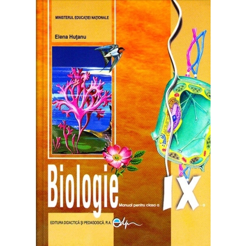 Biologie, manual pentru clasa a IX-a - Elena Hutanu, editura Didactica si Pedagogica