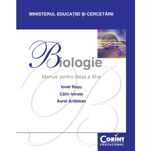 Biologie. Manual pentru clasa a XI-a - Ionel Rosu, Calin Istrate, Aurel Ardelean, editura Corint