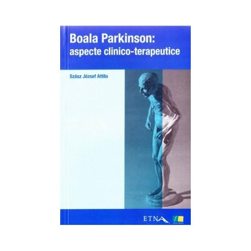Boala Parkinson: Aspecte clinico-terapeutice - Szasz Jozsef Attila