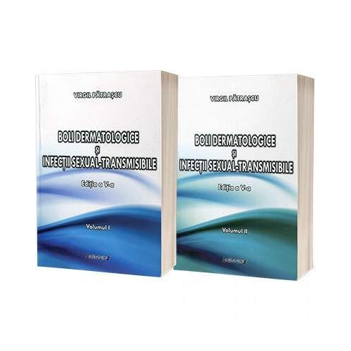 Boli dermatologice si infectii sexual-transmisibile (2 volume) Editia a V-a - Virgil Patrascu
