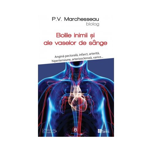 Bolile de inima si ale vaselor de sange - P. V. Marchesseau