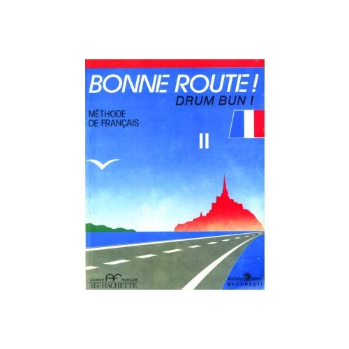 Bonne route! Drum bun! Limba franceza, volumul 2. Methode de francais - P. Gilbert, P. Greffet, Ed. Sigma, Auxiliare Limbi straine Clasa 8