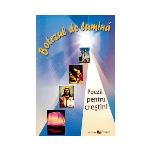 Botezul de lumina. Poezii pentru crestini - Ala Bujor