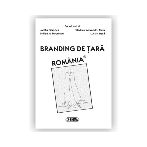 Branding de tara. Romania - N. Cimpoca, E. M. Dobrescu, V. A. Chira, L. Trasa