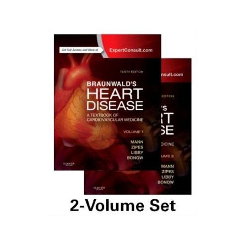 Braunwald' s Heart Disease. A Textbook of Cardiovascular Medicine, 2-Volume Set - Douglas L. Mann, Douglas P. Zipes, Peter Libby, Robert O. Bonow