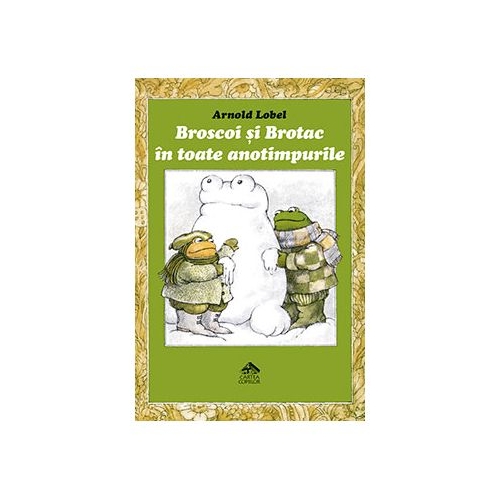 Broscoi si Brotac in toate anotimpurile - Arnold Lobel