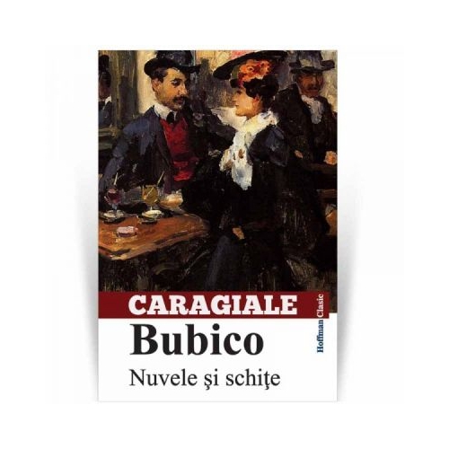 Bubico. Nuvele si schite - Ion Luca Caragiale