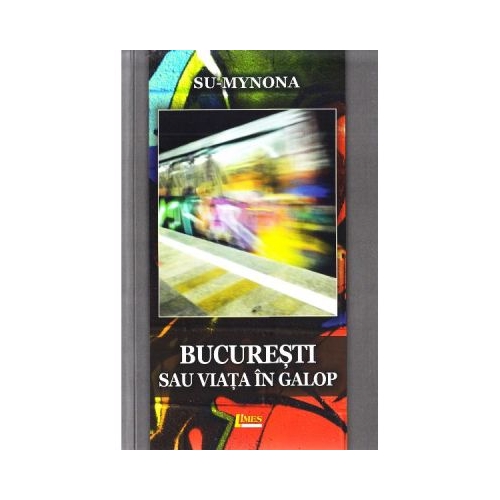 Bucuresti sau viata in galop - Su-Mynona