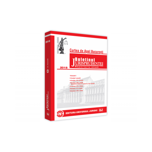 Buletinul jurisprudentei Curtea de Apel Bucuresti 2018 Volumul I