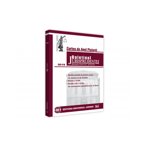 Buletinul jurisprudentei Curtea de Apel Ploiesti 2019