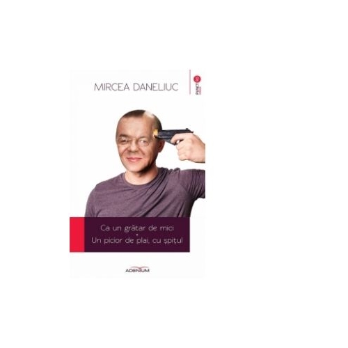 Ca un gratar de mici. Un picior de plai, cu spitul (Mircea Daneliuc)