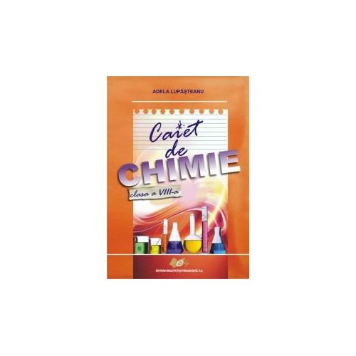 Caiet chimie - clasa a VIII-a, editura Didactica si Pedagogica