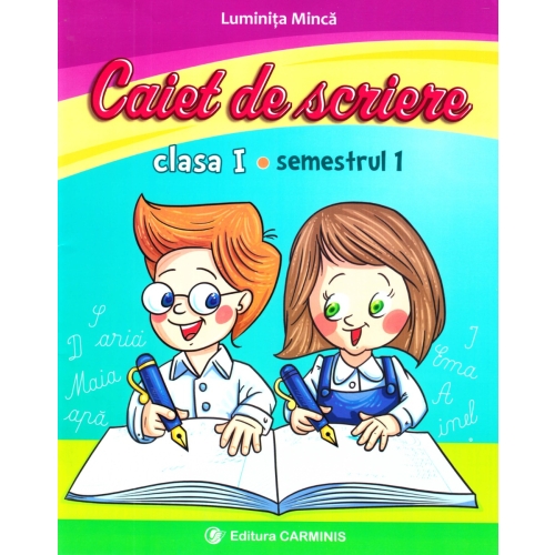 Caiet de scriere. Clasa I. Semestrul I - Luminita Minca, editura Carminis