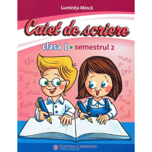 Caiet de scriere. Clasa I. Semenstrul 2 (cod PI) - Luminita Minca Semestrul II Clasa 1 Carminis grupdzc