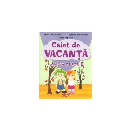 Caiet de vacanta pentru clasa I - Mirela Maldaeanu, Stela Popescu - editura Akademos Art