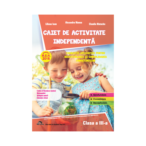 Caiet de activitate independenta, pentru clasa a III-a - Alexandra Manea, Liliana Ioan, Claudia Matache