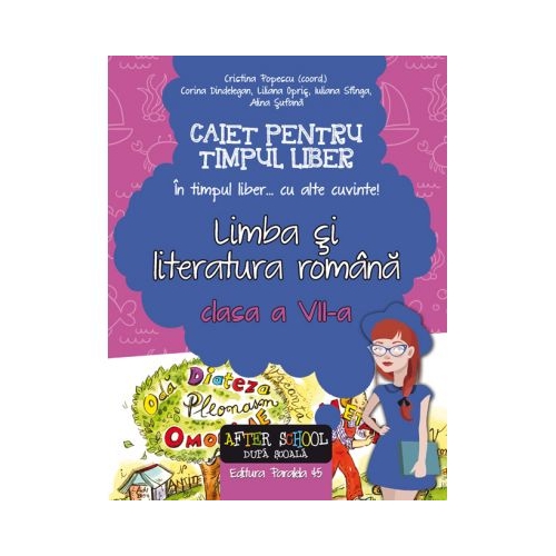 Limba si literatura romana - Caiet pentru timp liber. "In timpul liber... cu alte cuvinte" clasa a VII-a