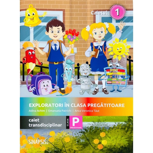 Exploratori in clasa pregatitoare - caiet integrat 1 - Emanuela Patrichi, Adina Achim, Anca Veronica Taut