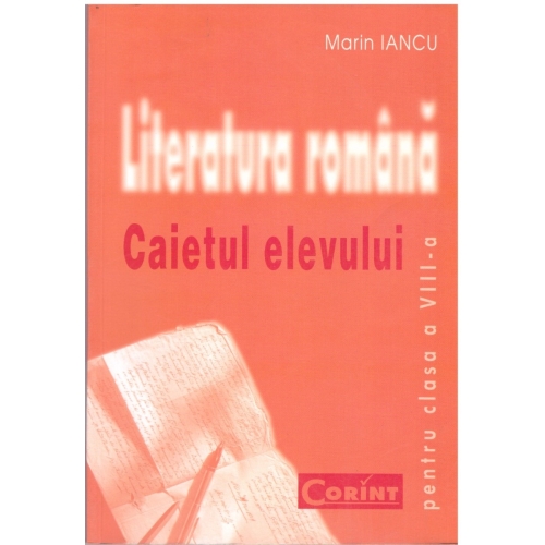 Literatura romana. Caietul elevului pentru clasa a VIII-a - Marin Iancu, editura Corint