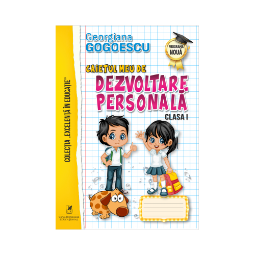 Caietul meu de Dezvoltare personala, Clasa a I-a - Georgiana Gogoescu, editura Cartea Romaneasca Educational