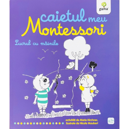 Caietul meu Montessori. Lucrul cu mainile - Marie Kirchner
