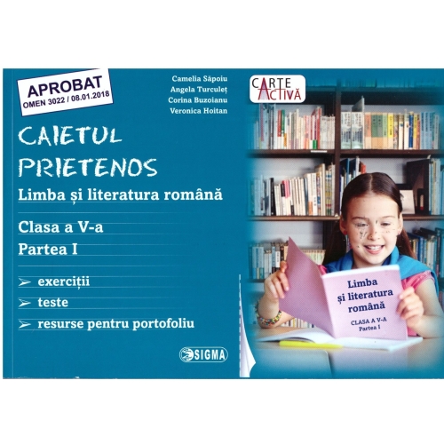 Caietul prietenos. Limba si literatura romana pentru clasa a V-a, partea 1 - Camelia Sapoiu, Ed. Sigma, Auxiliare Clasa 5