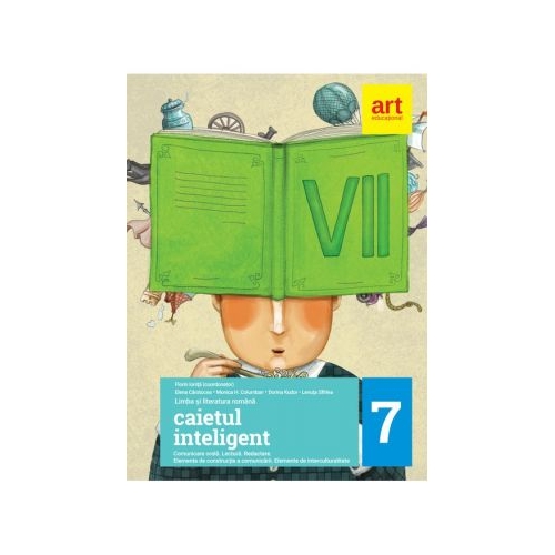 Caietul inteligent. Literatura. Limba romana. Comunicare. Clasa a 7-a. - Florin Ionita, editura Art Grup