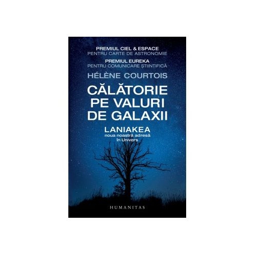 Calatorie pe valuri de galaxii. Laniakea, noua noastra adresa in Univers - Helene Courtois