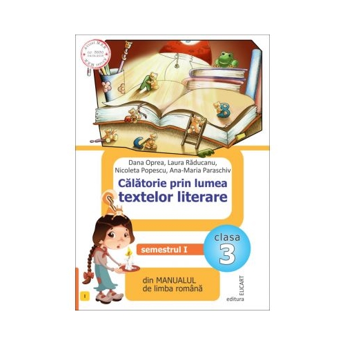 Calatorie prin lumea textelor literare. Semestrul I (I) din manualul de limba romana pentru clasa a III-a - Dana Oprea, Elicart, Auxiliare Limba si literatura romana Clasa 3