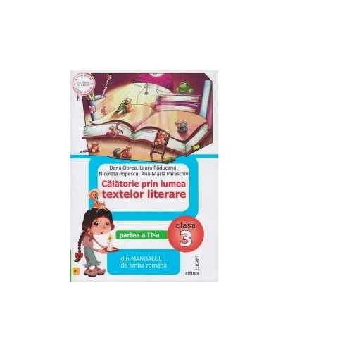 Calatorie prin lumea textelor literare. Partea a II-a (AL) din manualul de limba romana pentru clasa a III-a - Nicoleta Popescu, Elicart, Auxiliare Clasa 3
