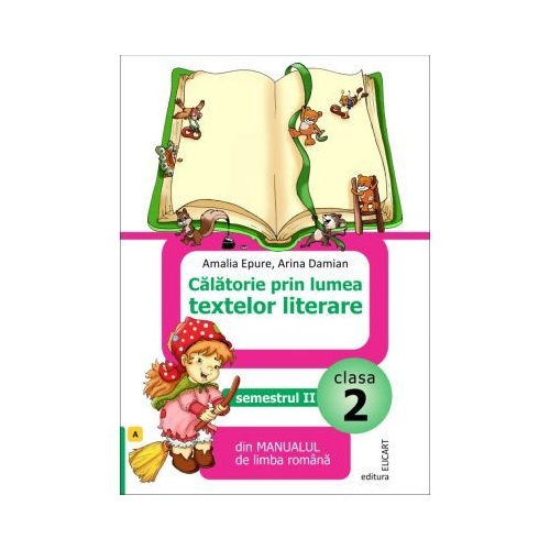 Calatorie prin lumea textelor literare din manualul de limba romana (A) pentru clasa a II-a semestrul II - Amalia Epure, Elicart, Auxiliare Clasa 2