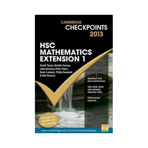 Cambridge Checkpoints HSC Mathematics Extension 1 2013 - Neil Duncan, David Tynan, Natalie Caruso, John Dowsey, Peter Flynn, Dean Lamson, Philip Swedosh
