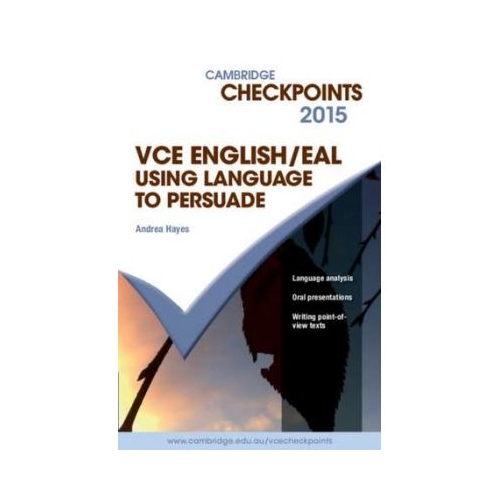 Cambridge Checkpoints VCE English/EAL Using Language to Persuade 2015 - Andrea Hayes