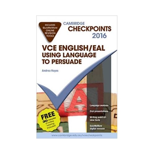 Cambridge Checkpoints VCE English/EAL Using Language to Persuade 2015 and Quiz Me More - Andrea Hayes